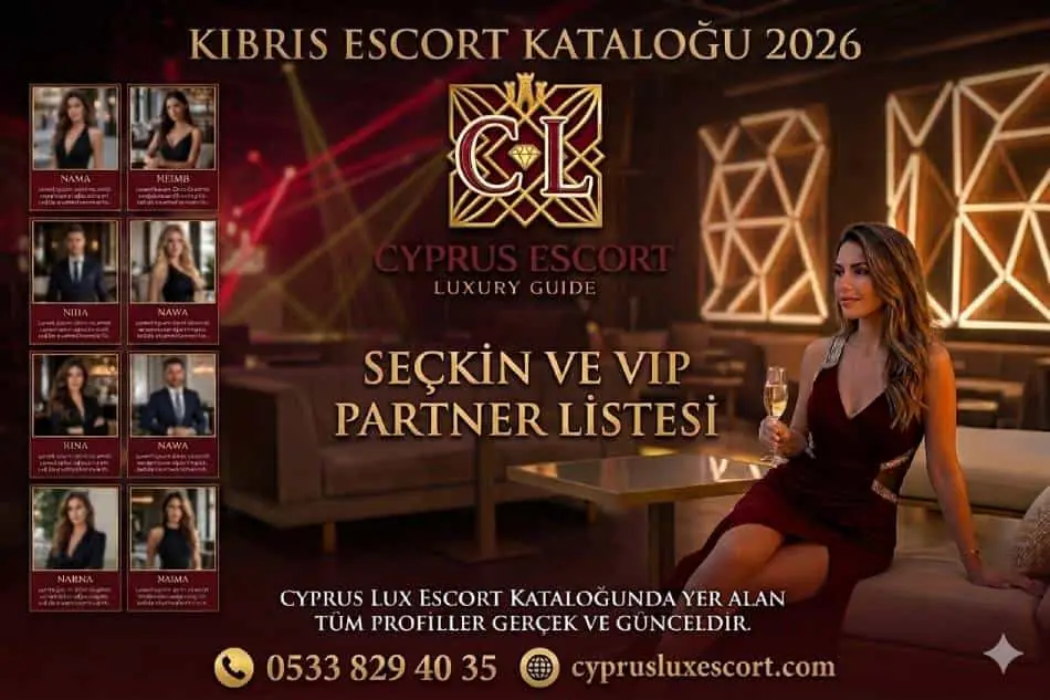 Kıbrıs Escort Kataloğu 2026 | VIP ve Seçkin Partner Listesi