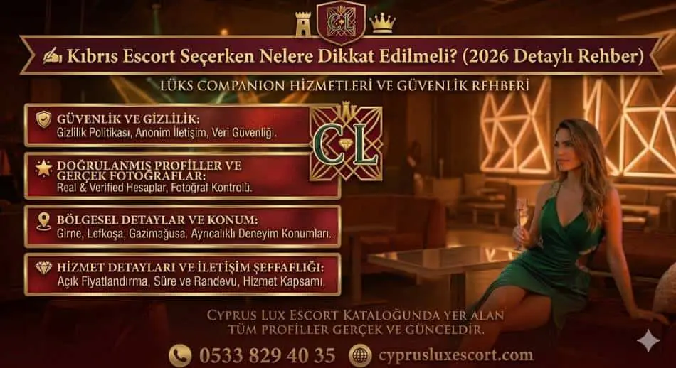 ✍️ Kıbrıs Escort Seçerken Nelere Dikkat Edilmeli? (2026 Detaylı Rehber)