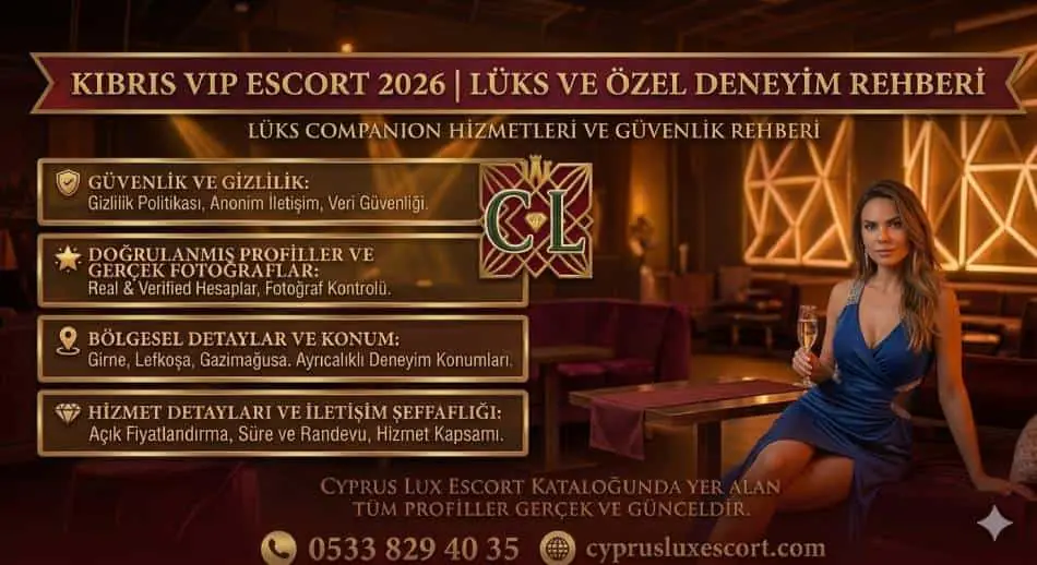 ✍️ Kıbrıs VIP Escort 2026 | Lüks ve Özel Deneyim Rehberi